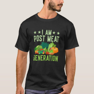 I Am Post Meat Generation Veganism Veggie T-Shirt