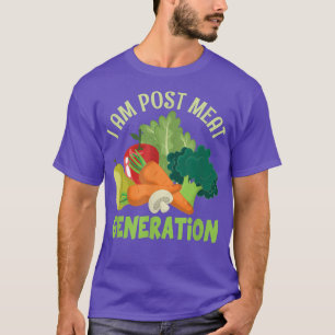 I Am Post Meat Generation Veggie Funny Veganism T-Shirt