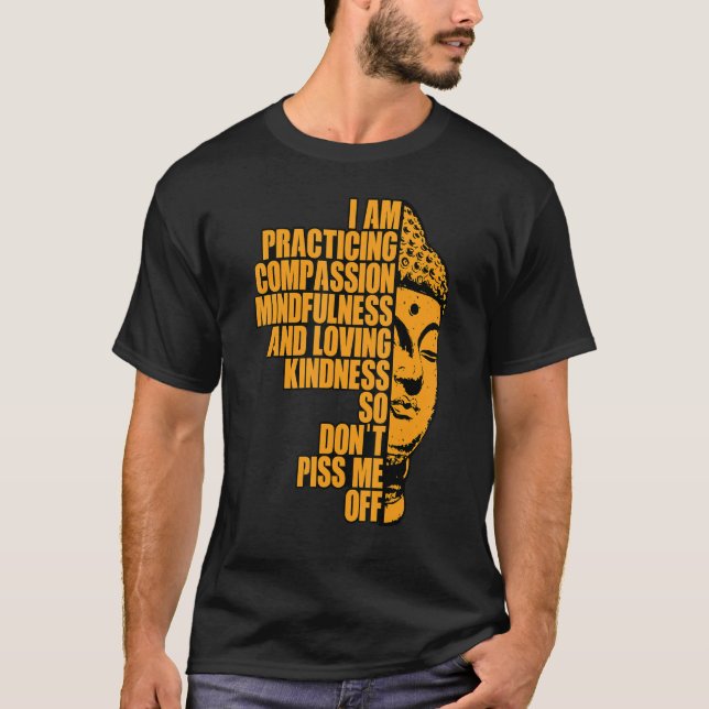 I Am Practising Compassion Mindfulness And Loving  T-Shirt (Front)