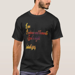 I Am Precious and Honorable in God s sight T-Shirt