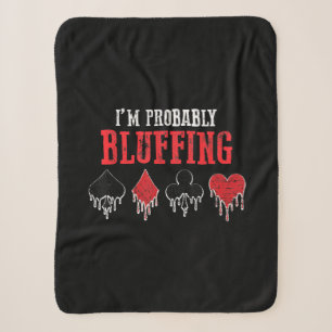 I Am Probably Bluffing Playing Cards Card Game Sherpa Blanket