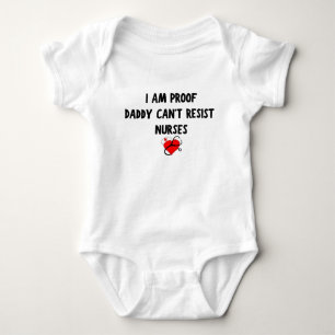 I am Proof Daddy Can't Resist Nurses Baby gift Bodysuit