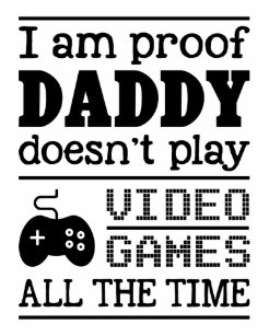 I Am Proof that My Daddy Doesn/'t Always Play Video Games Gamer Dad Baby Bodysuit