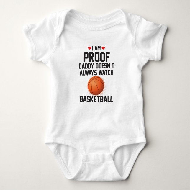I am Proof Daddy Doesn't Always Watch Basketball Baby Bodysuit (Front)