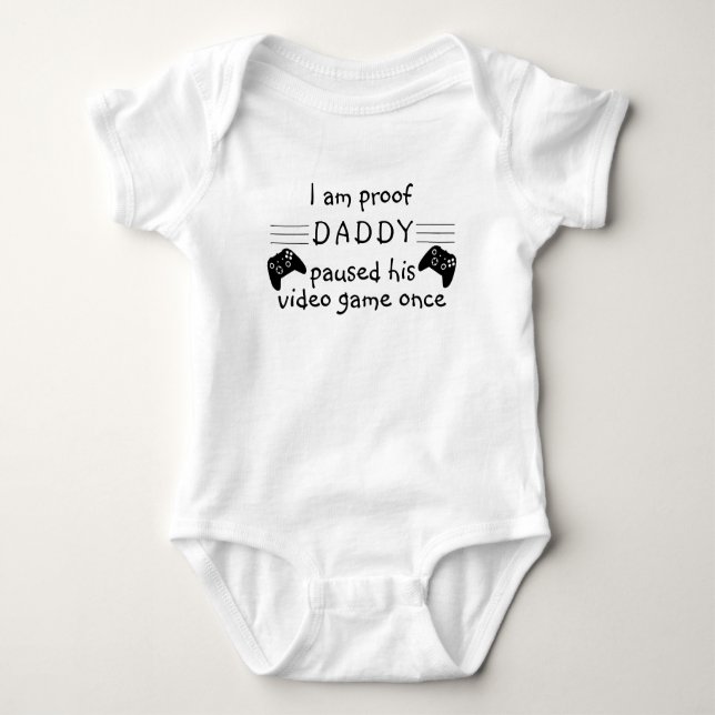 I am Proof Daddy Paused his Video Game Baby Bodysuit (Front)