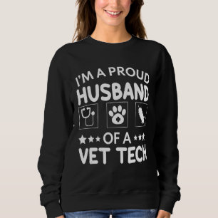 I Am Proud Husband Of A Vet Tech Veterinary Medici Sweatshirt