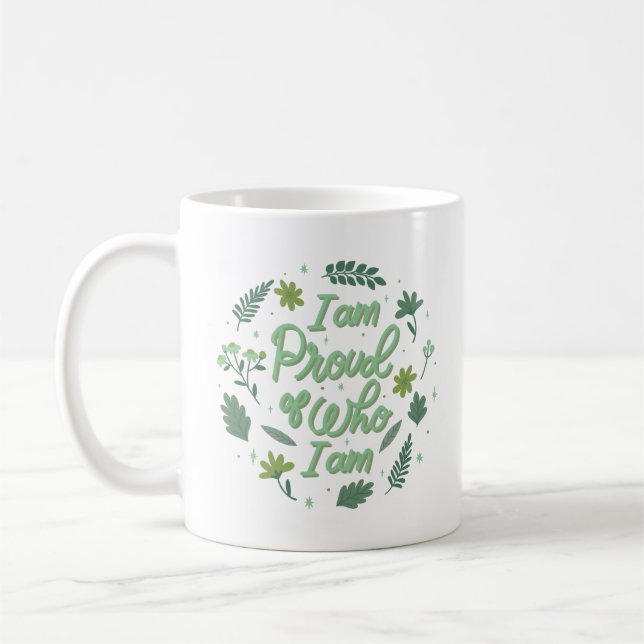 i am proud of who i am coffee mug (Left)