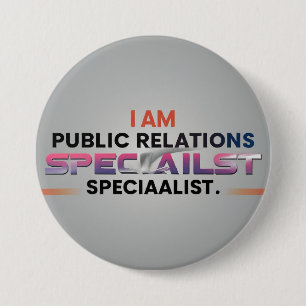I am Public Relations Specialist 7.5 Cm Round Badge