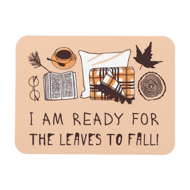 I Am Ready For The Leaves To Fall! Magnet (Horizontal)