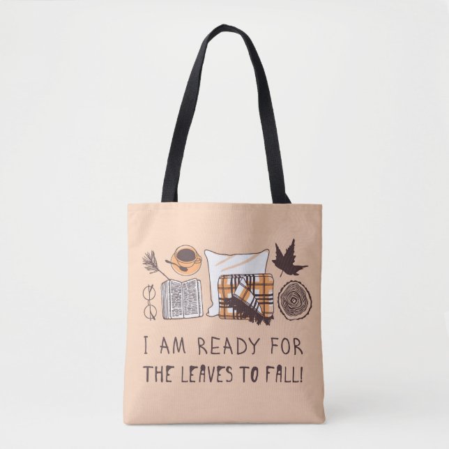 I Am Ready For The Leaves To Fall! Tote Bag (Front)