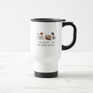 I Am Ready For The Leaves To Fall! Travel Mug