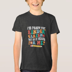 I am ready Kindergarten Tri-Blend Shirt