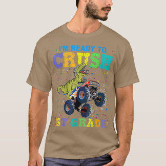 I am ready to crush 1st Grade Dinosaur Monster Tru T-Shirt