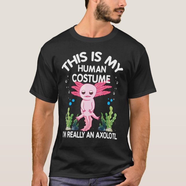 I Am Really A Axolotl  Axolotl  Design T-Shirt (Front)