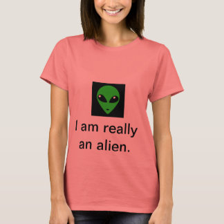 I am really an alien T-Shirt