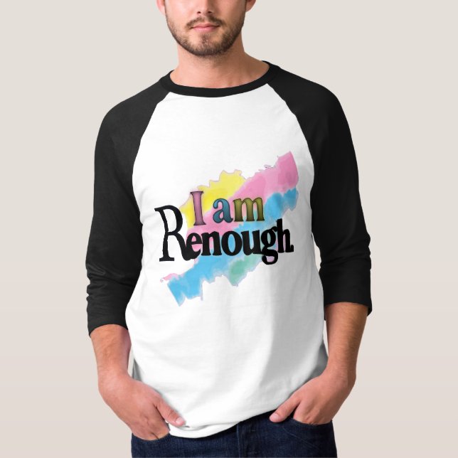 I Am Renough T-Shirt (Front)