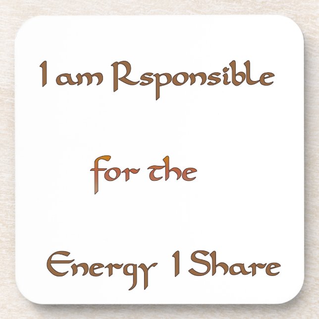 I am responsible for the energy I share.png Coaster (Front)