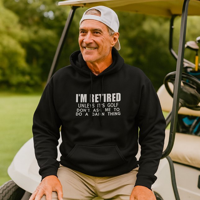 I Am Retired Unless It Is Golf Hoodie (Creator Uploaded)