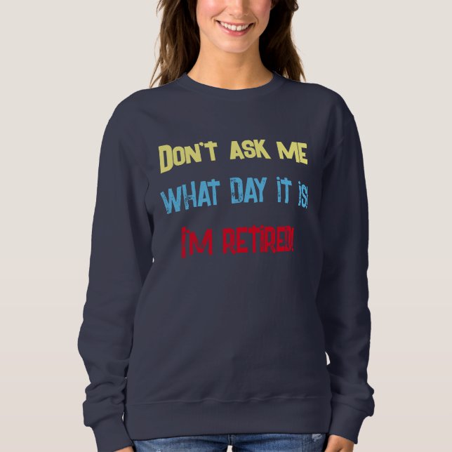 I Am Retired Women's Navy Sweatshirt (Front)