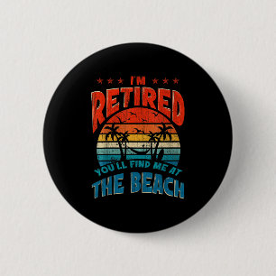 I Am Retired You Can Find Me At The Beach Vintage 6 Cm Round Badge