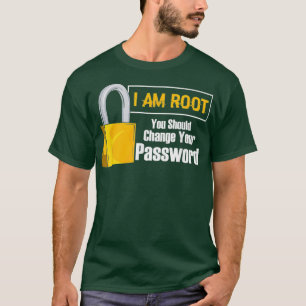 I Am Root You Should Change Your Password T-Shirt