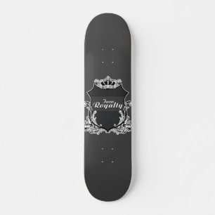 I am Royalty Skateboard