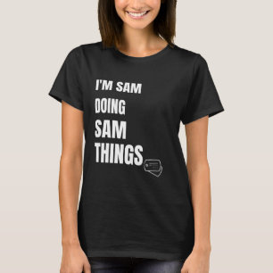 I Am Sam Doing Sam Things Personalised Sam T-Shirt