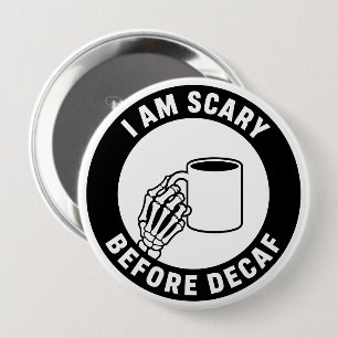 I Am Scary Before Decaf Funny Skeleton Halloween 10 Cm Round Badge