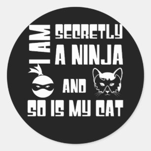 I Am Secretly A Ninja And So Is My Cat Classic Round Sticker