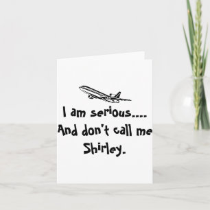 I Am Serious And Dont Call Me Shirley Airplane T  Card