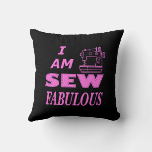 I Am Sew Fabulous In Black And Pink  Cushion