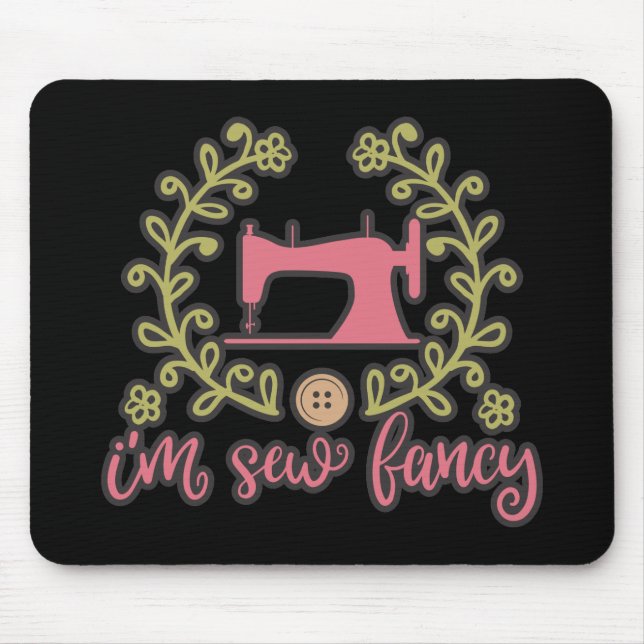 I Am Sew Fancy Sewing Design Mouse Pad (Front)