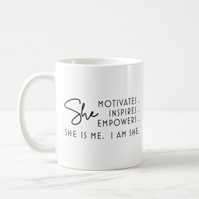 I am She Motivates Inspires Empowers She is Me Coffee Mug (Left)