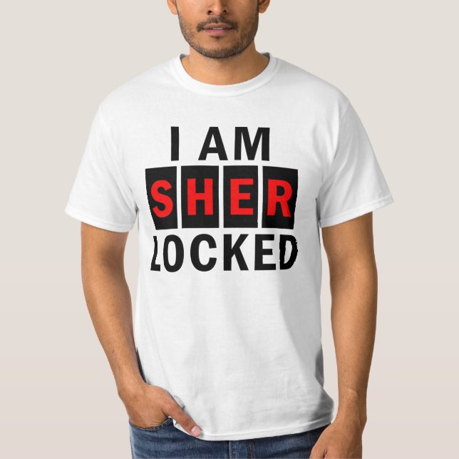 I AM SHER LOCKED T-Shirt (Front)