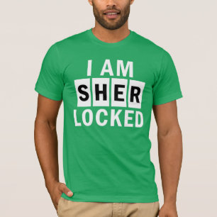 I AM SHER LOCKED T-Shirt
