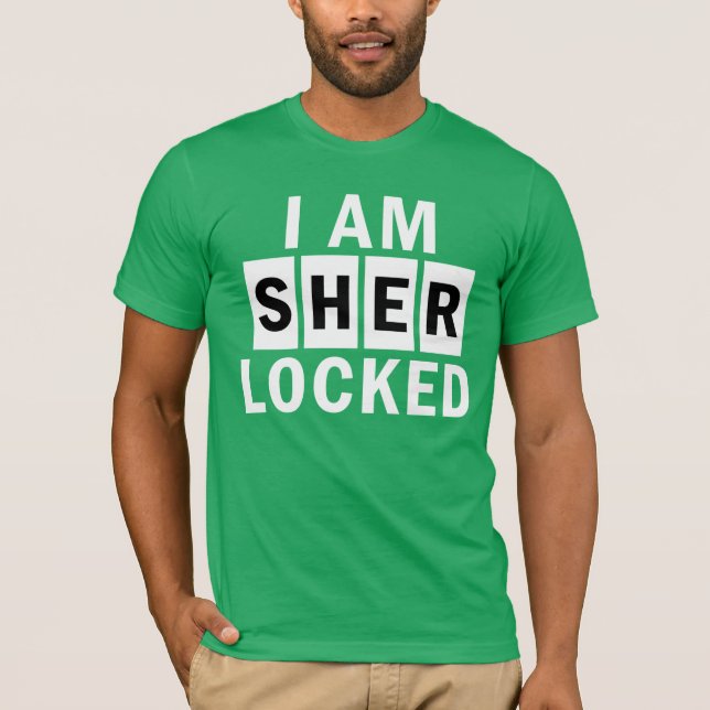 I AM SHER LOCKED T-Shirt (Front)