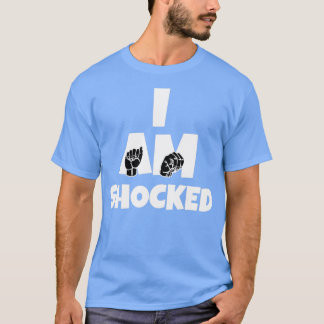 I Am Shocked text with Sign language black and whi T-Shirt