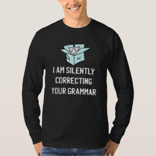 I Am Silently Correcting Your Grammar Cat Sarcasti T-Shirt
