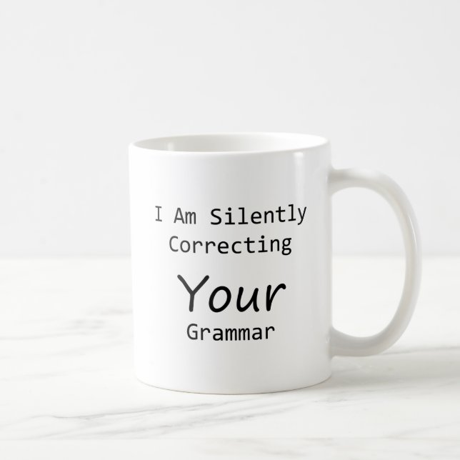 I Am Silently Correcting Your Grammar  Coffee Mug (Right)