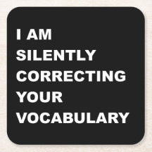 I AM Silently Correcting Your Vocabulary