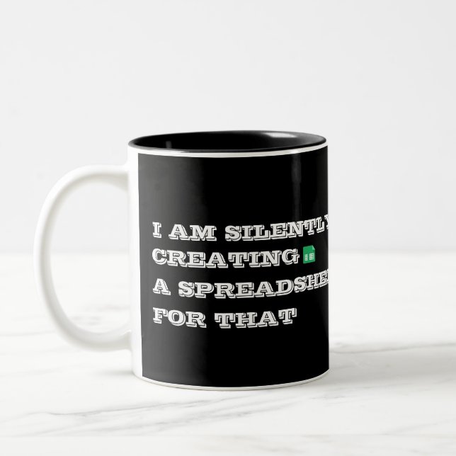 I am silently creating a spreadsheet for that Two-Tone coffee mug (Left)
