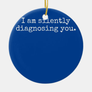 I Am Silently Diagnosing You Funny Therapist Ceramic Tree Decoration