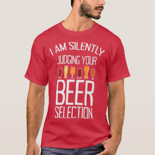I am Silently Judging Your Beer Selection T-Shirt