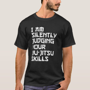 i am silently judging your jiu-jitsu skill T-Shirt