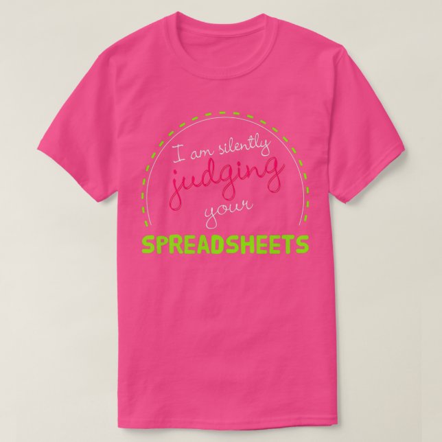 I Am Silently Judging Your Spreadsheets I Funny Ac T-Shirt (Design Front)