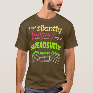 I Am Silently Judging Your Spreadsheets I Funny Ac T-Shirt