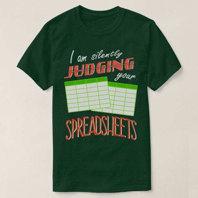 I Am Silently Judging Your Spreadsheets I Funny Ac T-Shirt (Design Front)