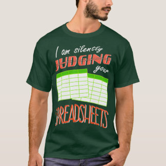 I Am Silently Judging Your Spreadsheets I Funny Ac T-Shirt