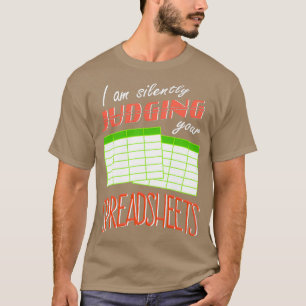 I Am Silently Judging Your Spreadsheets I Funny Ac T-Shirt