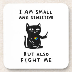 I Am Small And Sensitive But Also Fight Me Cat Coaster